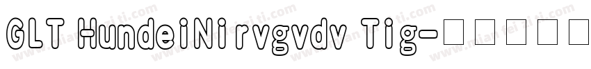 GLT HundeiNirvgvdv Tig字体转换